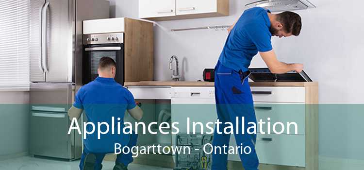 Appliances Installation Bogarttown - Ontario