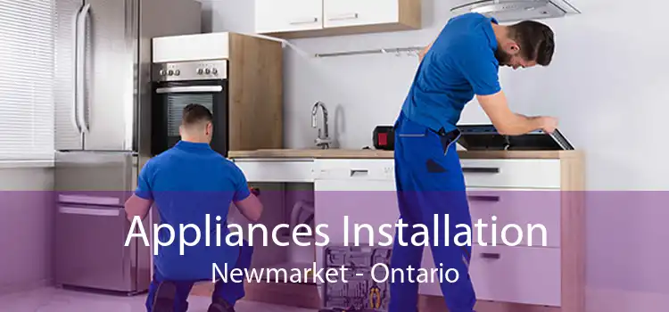 Appliances Installation Newmarket - Ontario
