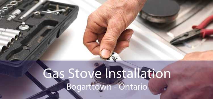 Gas Stove Installation Bogarttown - Ontario