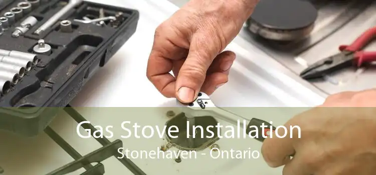 Gas Stove Installation Stonehaven - Ontario