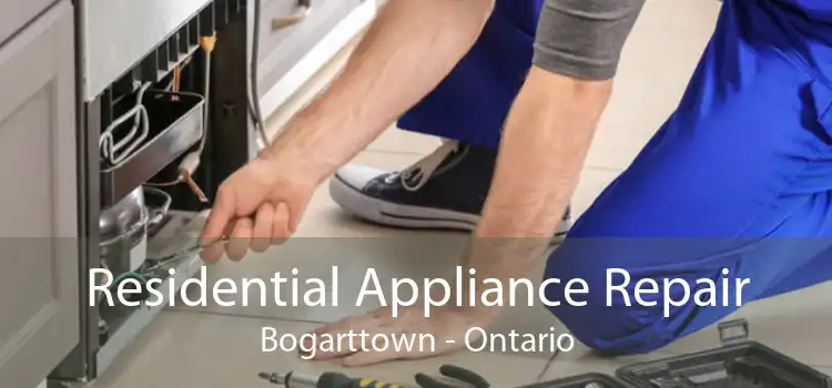 Residential Appliance Repair Bogarttown - Ontario