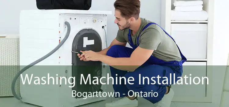 Washing Machine Installation Bogarttown - Ontario